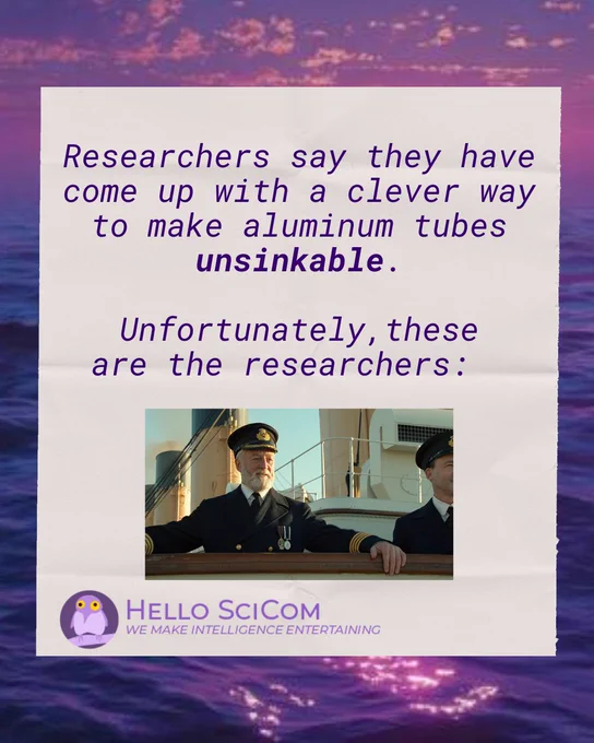 purple ocean background behind a graphic of notebook or scratch paper, with a science comedy joke written in a late-night topical desk joke style. The joke reads "researchers say they have come up with a clever way to make aluminum tubes unsinkable. Unfortunately, these are the researchers:" followed by an image of Commander Edward Smith (the captain of the Titanic) as portrayed in the Titanic film (1997) by Bernard Hill.