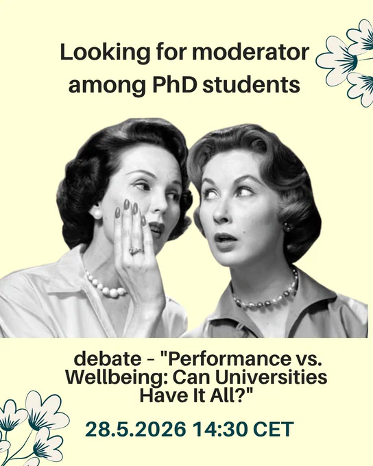 A vintage-style poster looking for a moderator among PhD students for a debate on performance versus wellbeing at universities. The event is scheduled for May 28, 2026, at 14:30 CET.