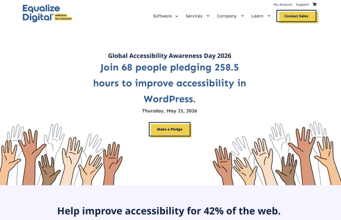 Top of the Equalize Digital website that says, "Global Accessibility Awareness Day 2026. Join 68 people pledging 258.5 hours to improve accessibility in WordPress. Thursday, May 21, 2026. 
Make a Pledge. Help improve accessibility for 42% of the web." with illustrated hands raised.