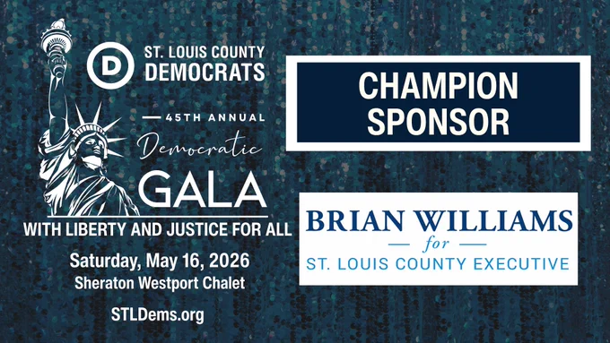 St. Louis County Democrats
45th Annual Democratic Gala
#WithLibertyAndJusticeForAll

Champion Sponsor
Brian Williams for St. Louis County Executive