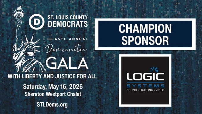 St. Louis County Democrats
45th Annual Democratic Gala
#WithLibertyAndJusticeForAll

Champion Sponsor
Logic Systems Sound & Lighting