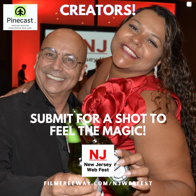 This is a promotional flyer for the New Jersey Web Fest (NJ Web Fest).
Key details from the image:

Event: New Jersey Web Fest – a festival celebrating web series, films, podcasts, and digital creators.
Call to Action: “SUBMIT FOR A SHOT TO FEEL THE MAGIC!” (with a fun visual pun — the people are holding green bottles, likely implying drinks/shots at the event).
Submission link: filmfreeway.com/NJWEBFEST
Sponsor/Partner: Pinecast (podcast hosting platform — “from people who care”).

The photo shows a two smiling people with glasses (one wearing a black shirt and the other in a striking red dress with a large floral detail), both looking happy and festive. The background has a red-lit event space, with NJ WebFest logo.