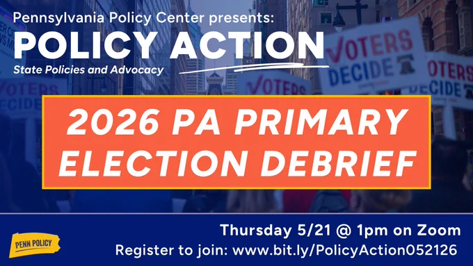 Text reads: “2026 PA Primary Election Debrief. Pennsylvania Policy Center presents: State Policy Action!  Thursday 5/21 at 1pm on Zoom.” There is a background photo of people marching holding signs that read “Voters Decide.” 