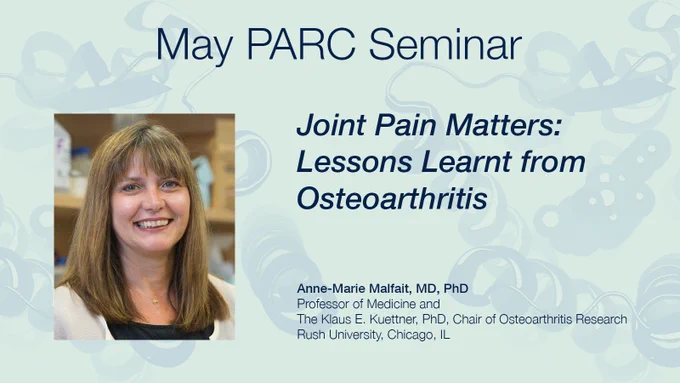 May PARC Seminar "Joint Pain Matters: Lessons Learnt from Osteoarthritis," presented by Anne-Marie Malfait, MD, PhD, featuring a smiling woman standing in a lab space wearing a white sweater.
