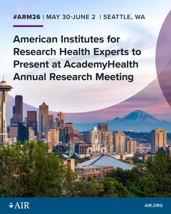 Scenic view of Seattle with the Space Needle and Mount Rainier in the background. Text on the image promotes the American Institutes for Research presenting at the AcademyHealth Annual Research Meeting from May 30 to June 2, in Seattle, WA.