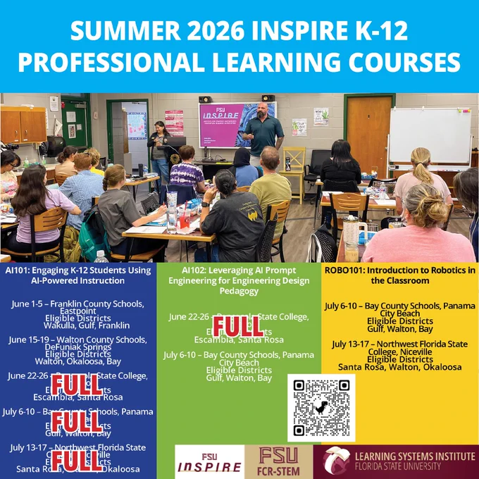 Graphic with a photo at top of a classroom setting where a speaker is presenting to an audience. Attendees are seated at tables with laptops and notebooks. A poster for "InSPIRE" is displayed. A large banner at the top reads, "Summer 2026 InSPIRE K-12 Professional Learning Courses." Course information and dates are listed, some are listed as full, covering topics like AI and engineering at various locations, including Franklin County Schools and Santa Rosa County Schools. Logos of Florida State University, FSU InSPIRE, and LSI are visible, along with a QR code.