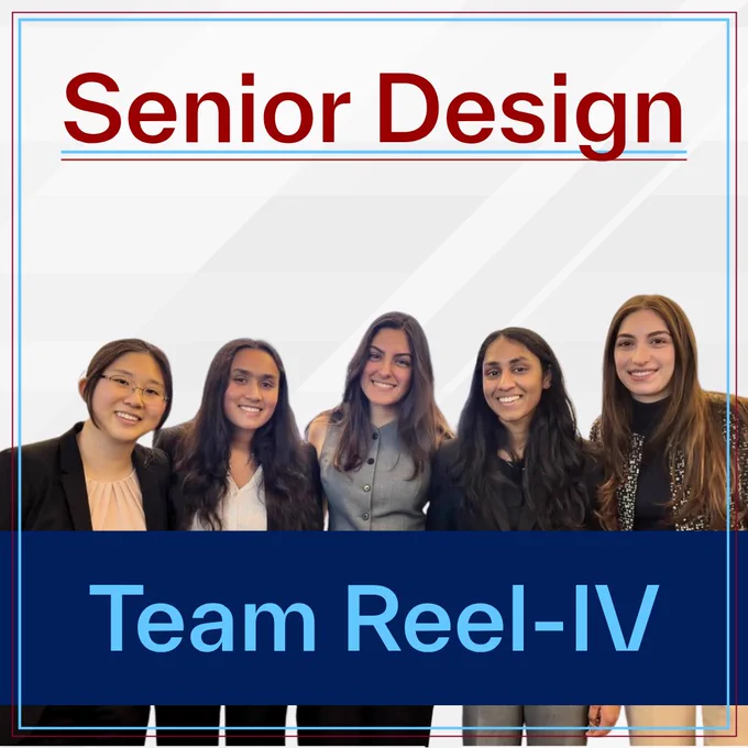 Featuring five women from Team Reel-IV standing shoulder to shoulder against a light gray geometric background. They are all wearing business casual to business formal wear. Large text reads “Senior Design” at the top and “Team Reel-IV” across a blue banner at the bottom.