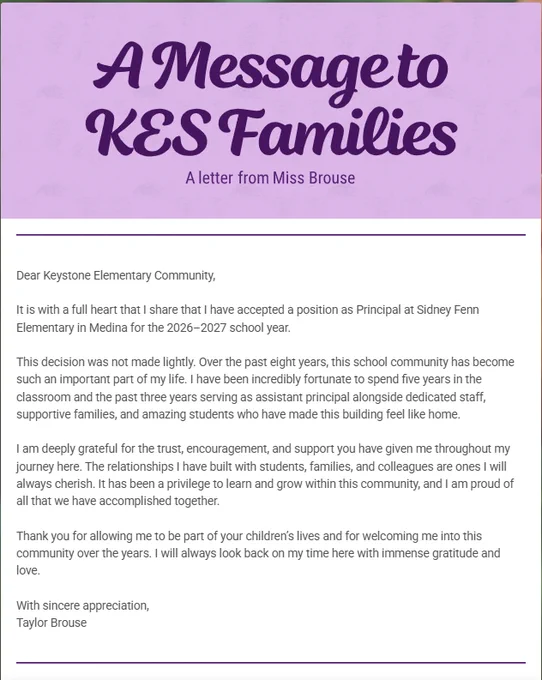 A letter titled "A Message to KES Families" from Miss Brouse, announcing a new position as Principal at Sidney Fenn Elementary in Medina for the 2026–2027 school year. The letter expresses gratitude to the Keystone Elementary community, highlights accomplishments, and conveys appreciation for support and relationships formed. It concludes with a message of ongoing gratitude and love. Signed by Taylor Brouse.