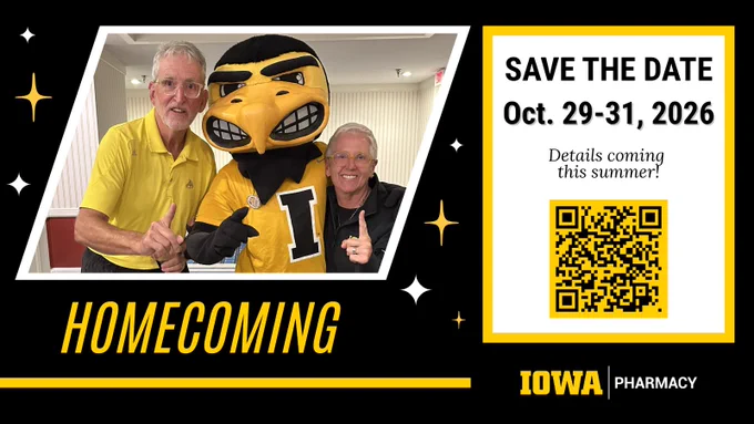 Graphic promoting Iowa Pharmacy Homecoming features two alumni posing with the Herky mascot while holding up the number one sign. Text reads “Save the Date” for Oct. 29–31, 2026, with details coming this summer and a QR code for more information. The Iowa Pharmacy logo appears at the bottom.