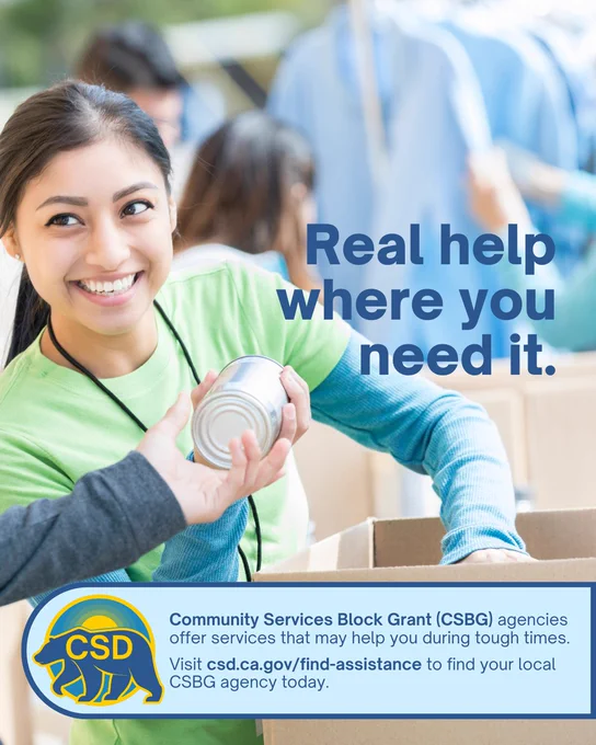 Volunteers working together to pack a box with supplies. Overlaid messaging alongside logo for the Department of Community Services and Development: "Real help where you need it. The Community Services Block Grant (CSBG) agencies offer services that may help you during tough times. Visit csd.ca.gov/find-assistance to find your local CSBG agency today."