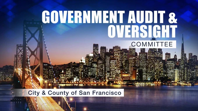 Pictures of the San Francisco Skyline at night and an illuminated Bay Bridge with the “Government Audit & Oversight Committee” title at the top with the “City and County of San Francisco” title at the bottom.