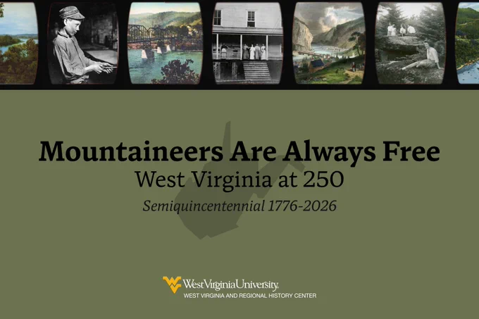 Collage of historic West Virginia scenes celebrating its 250th anniversary with the slogan 'Mountaineers Are Always Free'.