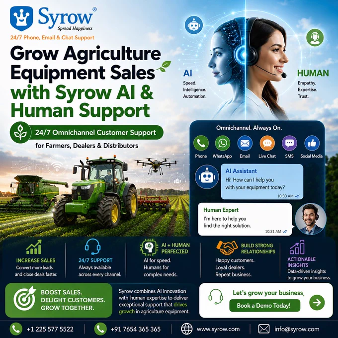 🚜 Boost Agriculture Equipment Sales with Syrow 🌾

Syrow delivers 24/7 AI   Human support for agriculture equipment brands. 🤖📞

Manage customer inquiries across WhatsApp, calls, email & social media while improving dealer engagement and increasing sales conversions. 🚀

From lead generation and customer support to dealer communication and after-sales assistance, Syrow helps agriculture businesses build stronger customer relationships and deliver faster responses across every channel. 🌱💬

Empower farmers, dealers, and distributors with seamless omnichannel support powered by AI automation and human expertise. 📲✨

❓Is your business ready for smarter customer support and higher sales growth?

#Syrow #AISupport #AgricultureEquipment #CustomerSupport #AgriTech #WhatsAppSupport #LeadGeneration #BusinessGrowth #Omnichannel #AIChatbot #HumanSupport #SalesGrowth #FarmerSupport #DealerEngagement
