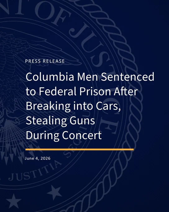 Press Release
Columbia Men Sentenced to Federal Prison After Breaking into Cars, Stealing Guns During Concert
Thursday, June 4, 2026