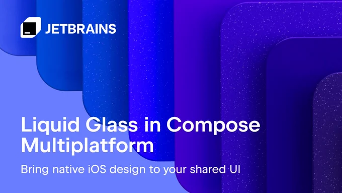 The image features a JetBrains logo in the top left corner over a background of overlapping, gradient blue and purple rectangles. Text reads, "Liquid Glass in Compose Multiplatform - Bring native iOS design to your shared UI".