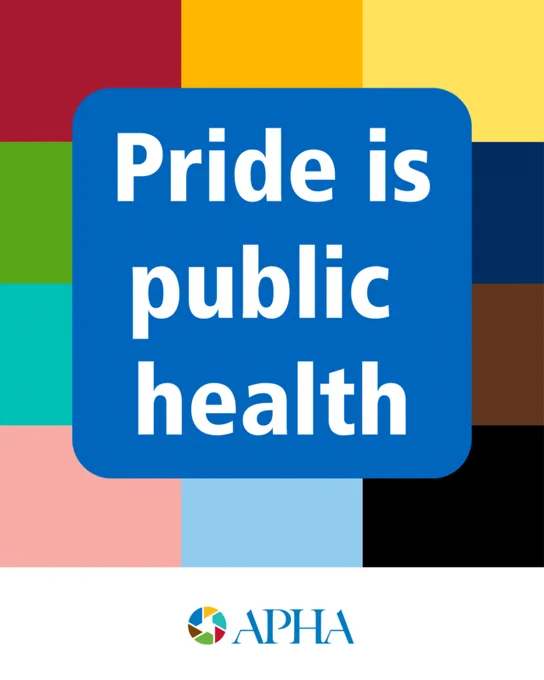 The graphic has 12 squares that are each a different color. They are meant to be an approximation of the pride flag based on APHA's brand colors. Overlaid on the squares is white text in a blue box that says, "Pride is public health." At the bottom of the graphic is the APHA logo.