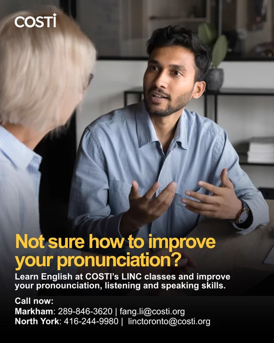 The graphic shows a person of colour speaking to another with animated hands. The accompanying text reads, "Not sure how to improve your pronunciation? Learn English at COSTI’s LINC classes and improve your pronounciation, listening and speaking skills. Call now: Markham: 289-846-3620 | fang.li@costi.org. North York: 416-244-9980 |  linctoronto@costi.org."