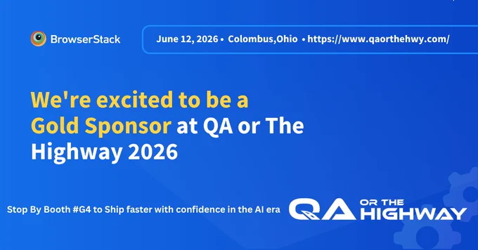 BrowserStack announces Gold Sponsorship of QA or the Highway 2026 in Columbus, Ohio, June 12, 2026; visit booth G4.