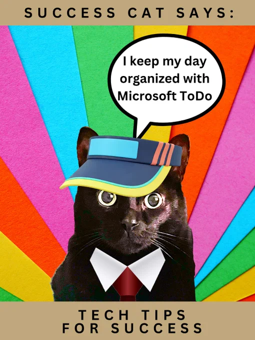 Success Cat Says: I keep my day organized wit Microsoft ToDo.  Tech Tips for Success.  Success Cat is a black cat wearing a tie, because he's successful, and a sun visor, because it's summer.  