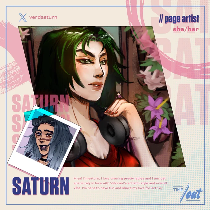 An artist preview of Viper from VALORANT by Riot Games.
The introduction reads as follows: Saturn (she/her), page artist with the following bio: "Hiya! I'm saturn, I love drawing pretty ladies and I am just absolutely in love with Valorant's artistic style and overall vibe. I'm here to have fun and share my love for art!! o/"