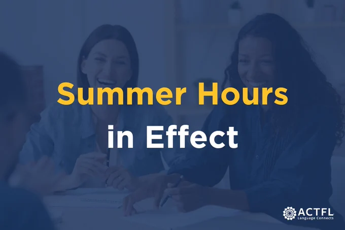 “Summer Hours in Effect” text in bold yellow and white over a background showing people smiling and writing at a table. ACTFL logo in the bottom right corner.