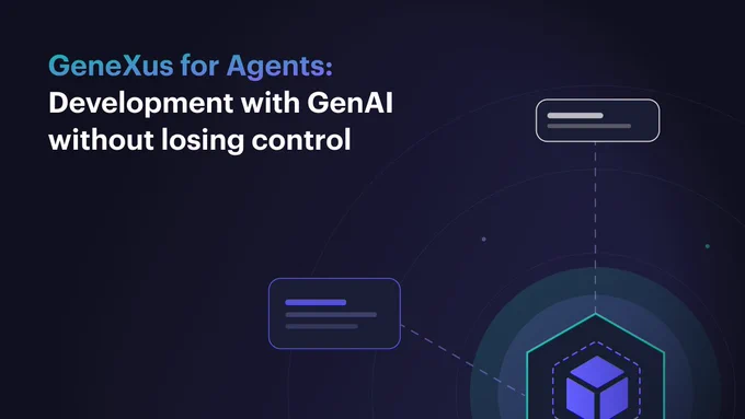 GeneXus in the Era of Agentic Development