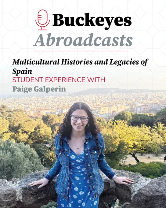 Person standing in front of a scenic city view, wearing a blue floral dress and denim jacket. The image includes the text: "Buckeyes Abroadcasts, Multicultural Histories and Legacies of Spain, Student Experience with Paige Galperin.