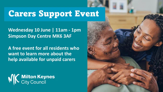 Carers support event. Wednesday 10 June, 11am - 1pm at Simpson Day Centre MK6 3AF. A free event for all residents who want to learn more about the help available for unpaid carers.