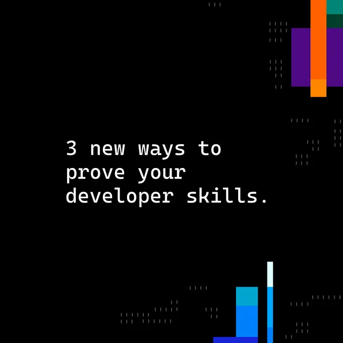 A black background graphic with colorful geometric rectangles in orange, purple, teal, and blue arranged in the top‑right and bottom‑right corners. Centered white text reads: “3 new ways to prove your developer skills.”