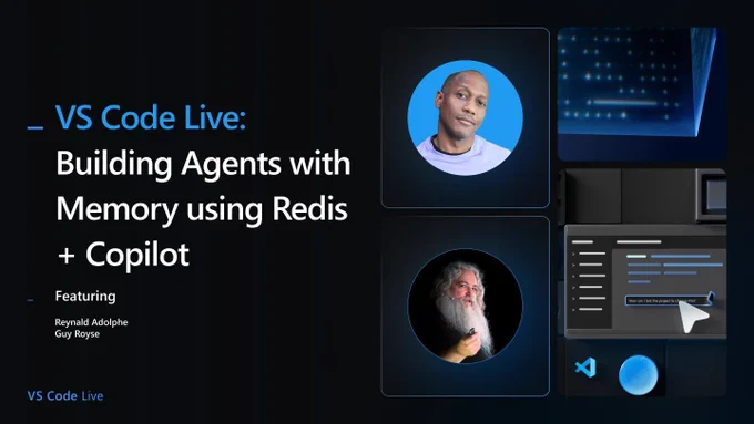 Promotional graphic for “VS Code Live: Building Agents with Memory using Redis   Copilot.” Dark blue background with event title text on the left and two circular speaker headshots on the right. Additional visuals show code editor UI elements, a cursor selecting code suggestions, and abstract tech graphics. Speakers listed: Reynald Adolphe and Guy Royse.