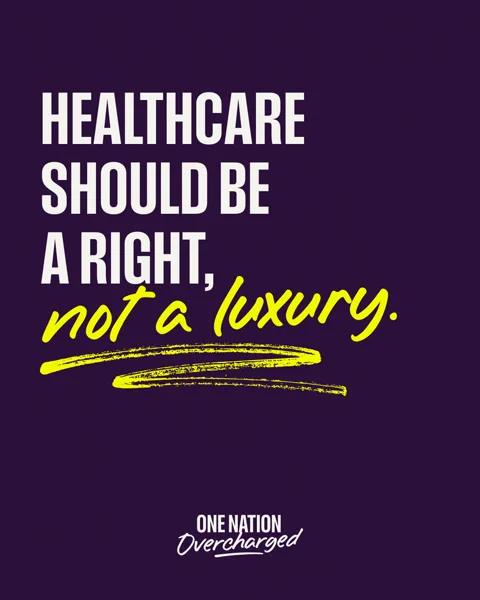 White and yellow text on a purple background stating, "Healthcare should be a right, not a luxury. One Nation Overcharged"