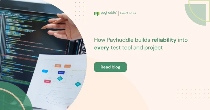 How Payhuddle builds reliability into every test tool and project