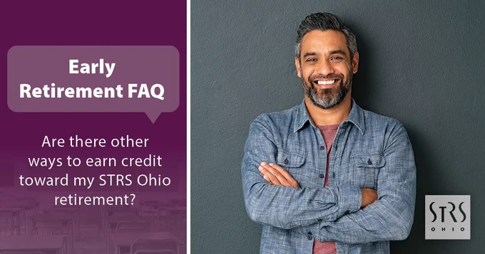 Person smiling with the text "Early Retirement FAQ Are there other ways to earn credit toward my STRS Ohio retirement?"