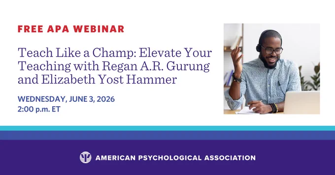 This image is a promotional flyer for a free APA webinar titled "Teach Like a Champ: Elevate Your Teaching with Regan A.R. Gurung and Elizabeth Yost Hammer" scheduled for Wednesday, June 3, 2026, at 2:00 p.m. ET. On the right, a person is sitting at a desk, smiling, with one hand raised. They are wearing glasses and a patterned shirt. The bottom of the flyer features the American Psychological Association logo.