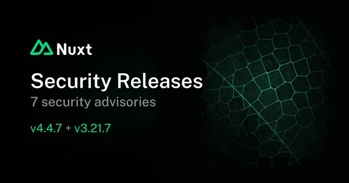Nuxt
Security Releases
7 security advisories
v4.4.7   v3.21.7