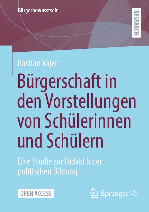 B\u00FCrgerschaft in den Vorstellungen von Sch\u00FClerinnen und Sch\u00FClern\nEine Studie zur Didaktik der politischen Bildung