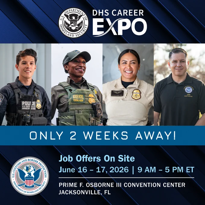 Four CBP Officers and Agents with various backgrounds. Text reads, DHS Career Expo. Only two weeks away! Job offers on site. June 16 - 17 2026, 9 AM - 5 PM ET. Prime F. Osborne III Convention Center Jacksonville, FL.