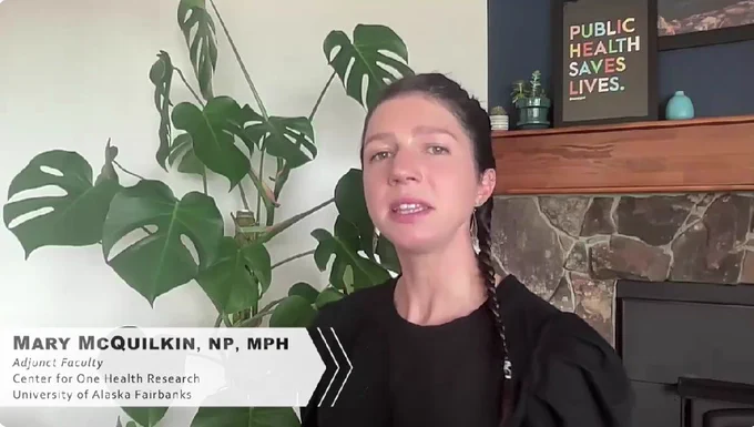 Still from the video featuring Mary McQuilkin, NP, MPH, adjunct faculty at the Center for One Health Research, University of Alaska Fairbanks.