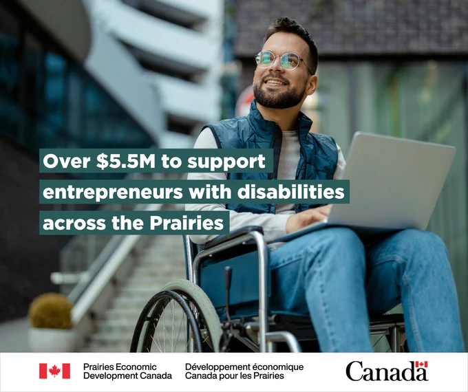 A man in a wheelchair has a laptop on his lap, with text: “Over $5.5M to support entrepreneurs with disabilities across the Prairies.”
