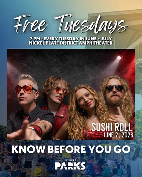 Poster for "Free Tuesdays" at Nickel Plate District Amphitheater with information: 7 PM, every Tuesday in June and July. Features the band Sushi Roll, with the date June 2, 2026. Includes an image of four band members wearing sunglasses against a red-lit background. At the bottom, it says "Know Before You Go" and includes the Fishers Parks logo.