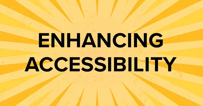 A yellow starburst pattern with black text in the center reads "Enhancing Accessibility.