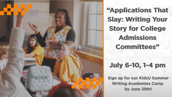 A woman in UT clothing teaches a class. Two students are sitting at the desks, and an unpictured student raises their hand. The right side says the following in gray text: "Applications that slay: writing your story for college admissions committees July 6-10, 1-4pm Sign up for our KidsU Summer Writing Academies Camp by June 29th!