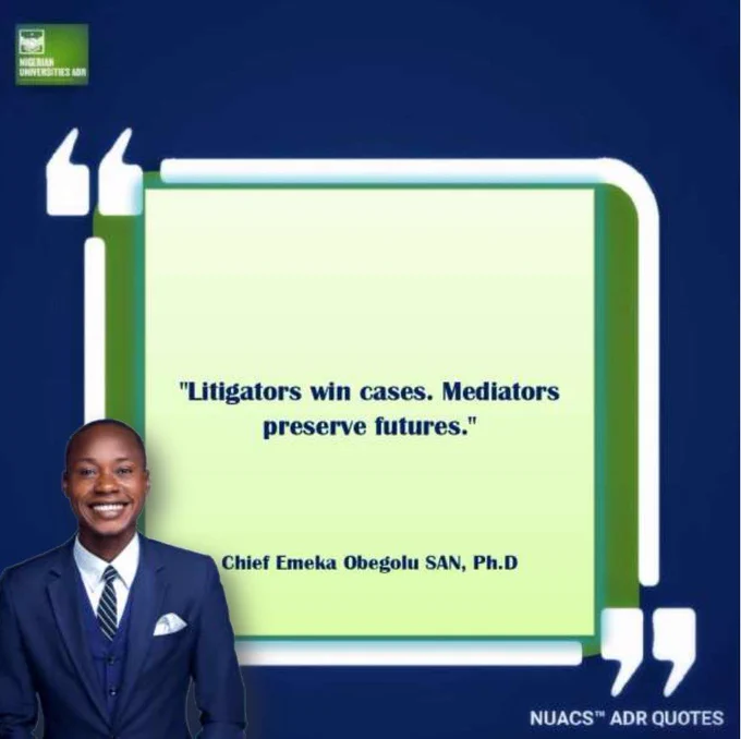 NUACS™ ADR QUOTES

"Litigators win cases. Mediators preserve futures."