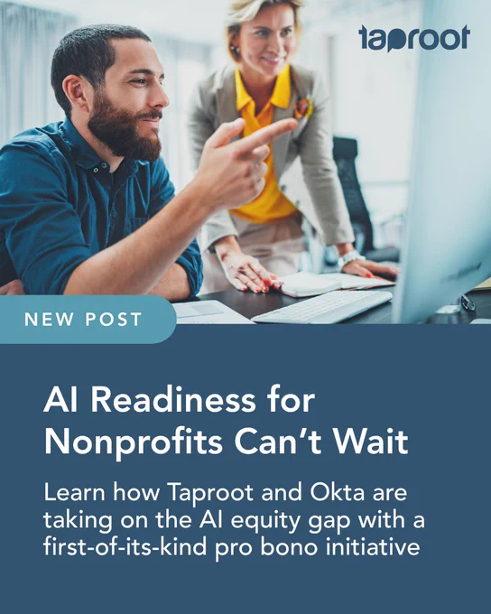 Photo of two people looking at a computer monitor with one person standing. Text reads "NEW POST AI Readiness for Nonprofits Can’t Wait Learn how Taproot and Okta are taking on the AI equity gap with a first-of-its-kind pro bono initiative" Taproot logo is visible.