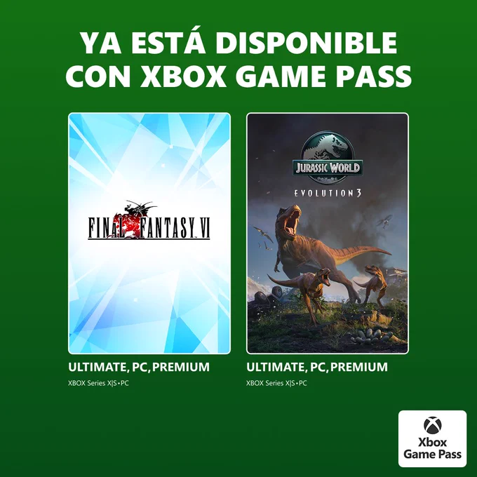 Disponible hoy con XBOX Game Pass:

Juega Final Fantasy VI con XBOX Game Pass Ultimate, XBOX Game Pass PC y XBOX Game Pass Premium en XBOX Series X|S y PC.
Juega Jurassic World Evolution 3 con XBOX Game Pass Ultimate, XBOX Game Pass PC y XBOX Game Pass Premium en XBOX Series X|S y PC.