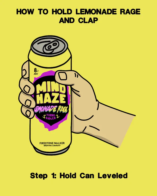 Cartoon illustration on a bright yellow background with the header "HOW TO HOLD LEMONADE RAGE AND CLAP." A hand holds a Firestone Walker Mind Haze Lemonade Rage Turbo Radler can (8% ABV) upright and steady. Caption reads: "Step 1: Hold Can Leveled."