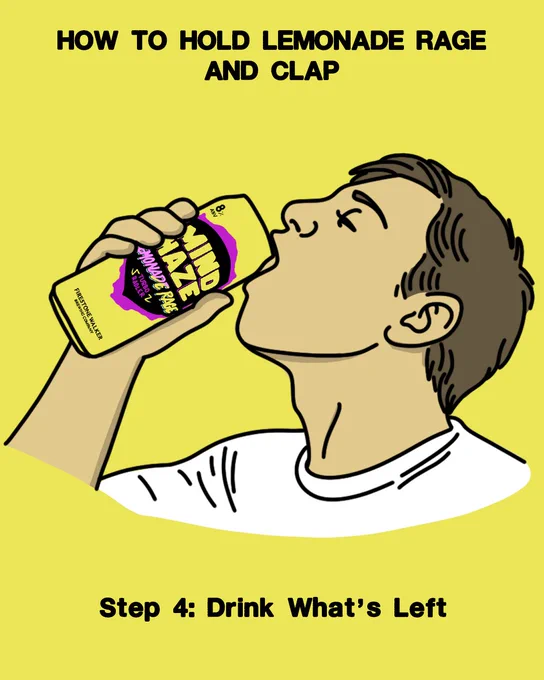 Cartoon illustration on a bright yellow background with the header "HOW TO HOLD LEMONADE RAGE AND CLAP." A man in a white t-shirt tilts his head back and chugs what remains in the crumpled Mind Haze Lemonade Rage can. Caption reads: "Step 4: Drink What's Left."