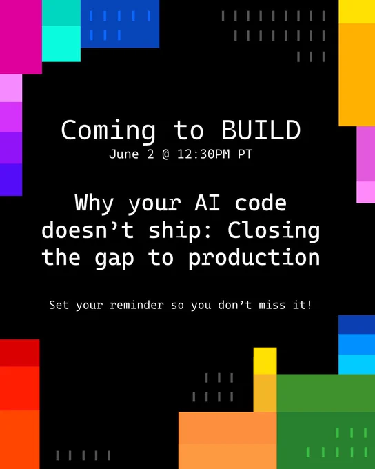 spot art.
text reads: coming to build Jun 2 @12:30 PM PT
Why your AI code doesn’t ship: Closing the gap to production
Set your reminder so you don't miss it!