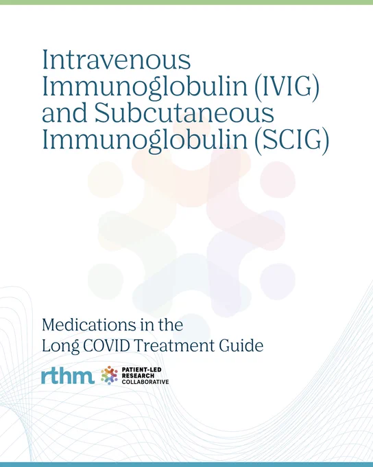 Intravenous Immunoglobulin (IVIG) and Subcutaneous Immunoglobulin (SCIG)

Medications in the  Long COVID Treatment Guide

RTHM and PLRC logo at the bottom