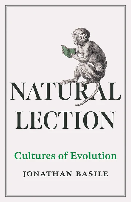 Book cover for Natural Lection: Cultures of Evolution by Jonathan Basile. White background with a drawing of a macaque reading a book in its hands while sitting on top of the large black title letters.